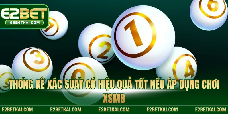 Thống kê xác suất có hiệu quả tốt nếu áp dụng chơi XSMB